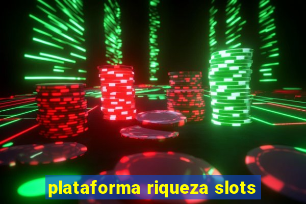 plataforma riqueza slots